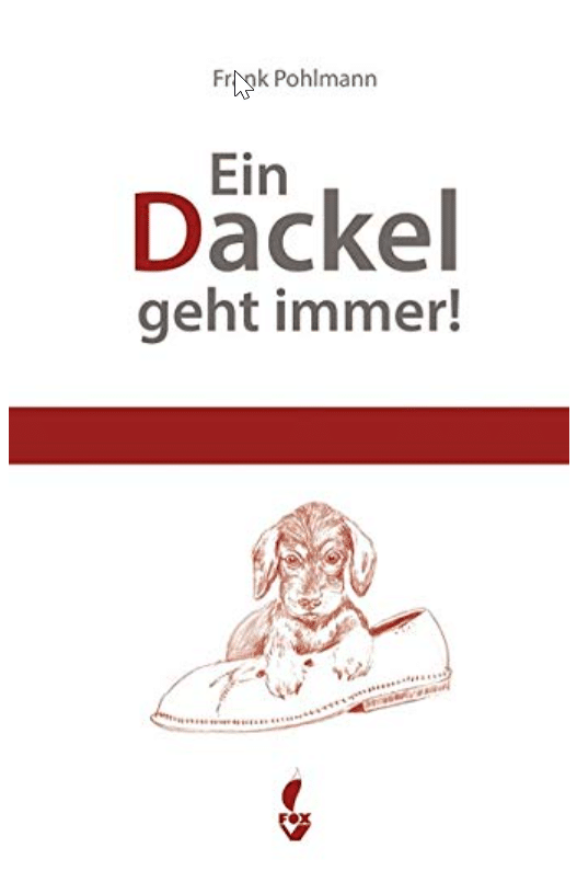 Ein Dackel geht immer - Frank Pohlmann